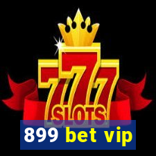 899 bet vip